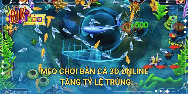 Mẹo Chơi Bắn Cá 3D Online Tăng Trải Nghiệm