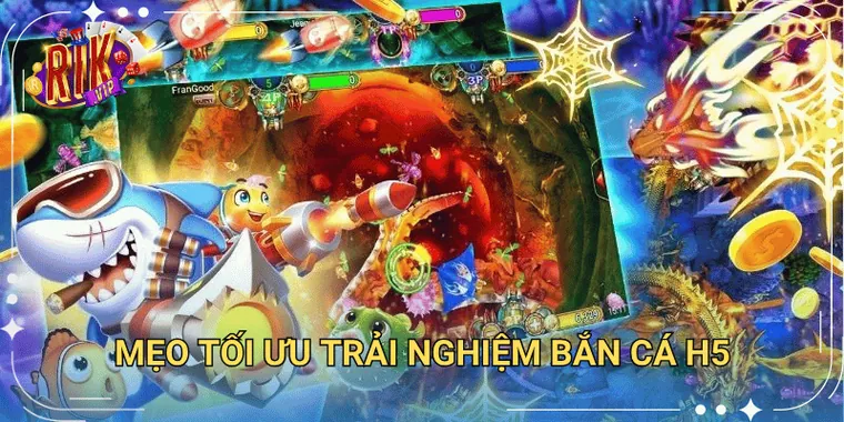 Mẹo Tối Ưu Trải Nghiệm Bắn Cá H5