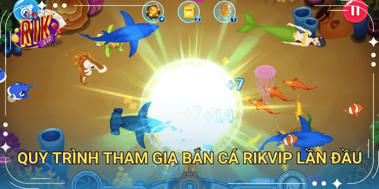 Quy Trình Tham Gia Bắn Cá Rikvip Lần Đầu