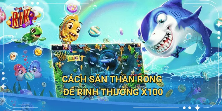 Cách Săn Thần Rồng Để Rinh Thưởng X100