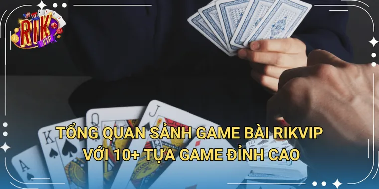 Tổng Quan Sảnh Game Bài Rikvip Với 10 Tựa Game Đỉnh Cao