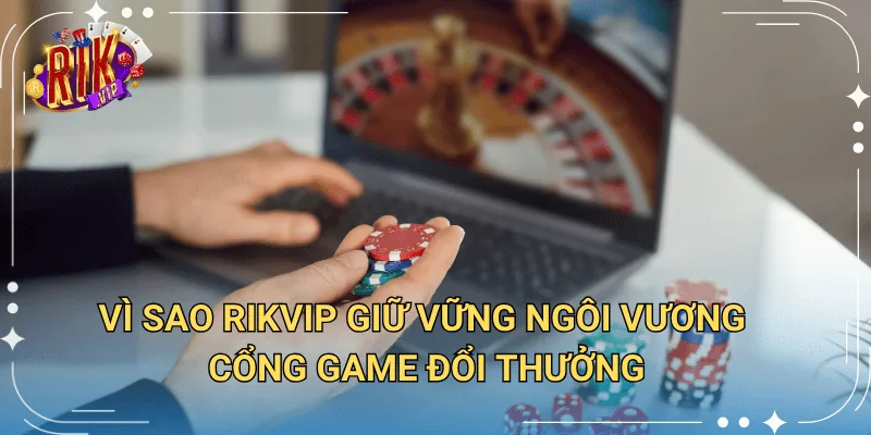 Vì sao nên chọn Rikvip