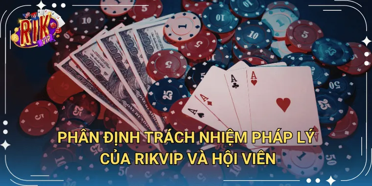Phân định trách nhiệm pháp lý của Rikvip và hội viên