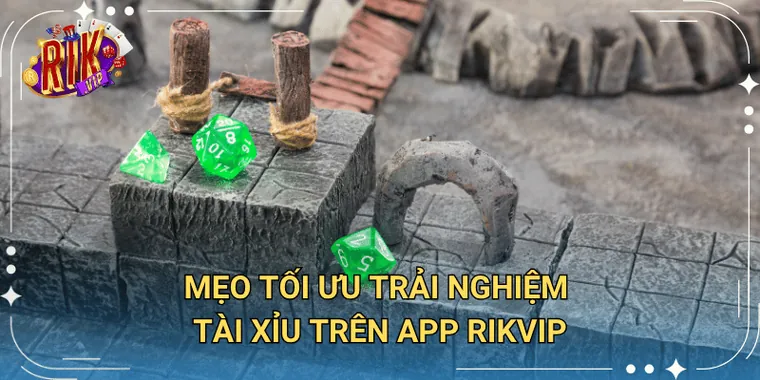 Mẹo Tối Ưu Trải Nghiệm Tài Xỉu Trên App Rikvip